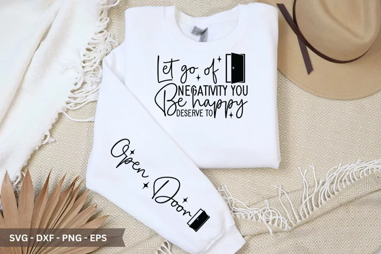 Let go of negativity you be happy deserve to SVG T-Shirt Des