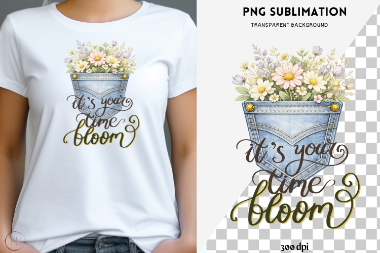 Its your time to bloom png design for T-shirts