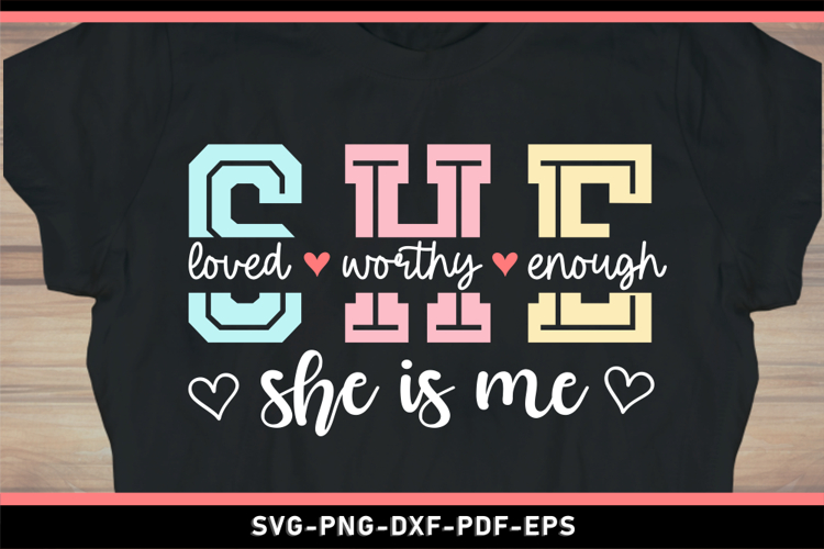 She loved worthy enough she is me, Inspirational quote SVG