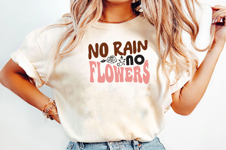 No Rain No Flowers T-shirt Design PNG