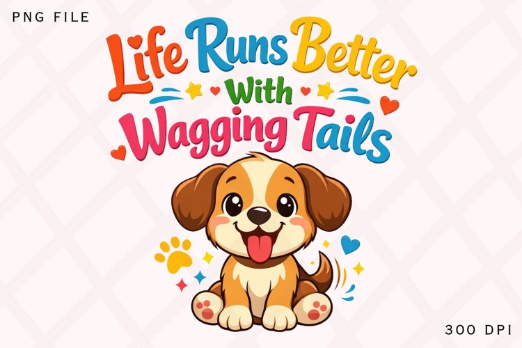 Life Runs Better With Wagging Tails Cute Puppy Shirt Design