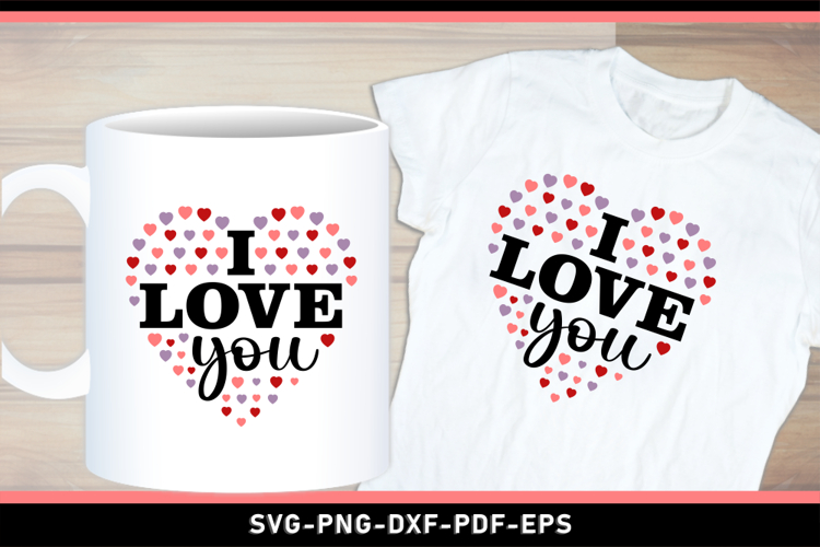 I Love You SVG, Valentine T Shirt Designs PNG