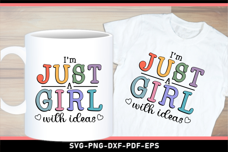 Im Just A Girl With Ideas SVG, Funny Quotes T shirt and Mug