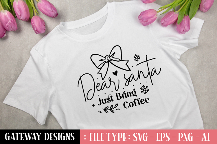 Dear Santa Just Bring Coffee svg design