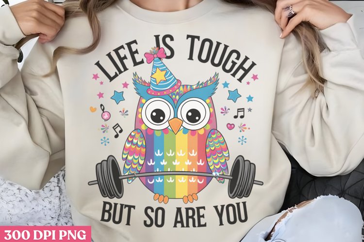 Life is tough but so are PNG, Motivational Sublimation PNG