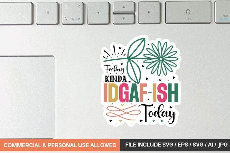 Feeling Kinda Idgaf-ish Today Sticker designs