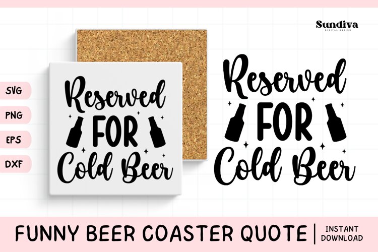 Funny Beer Coaster Quote SVG | Reserved for Cold Beer