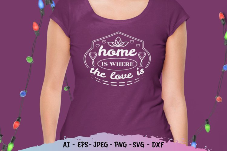 Home is Where The Love is Hand Lettering SVG