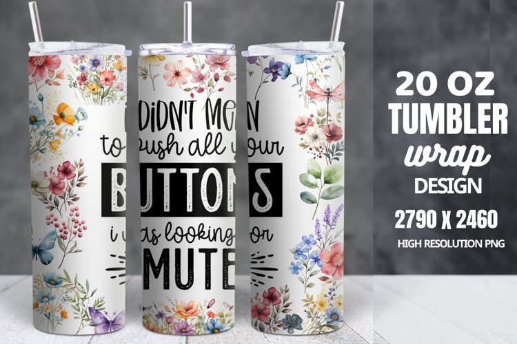 Funny Quotes 20oz Skinny Tumbler Sublimation, Sarcastic example image 1