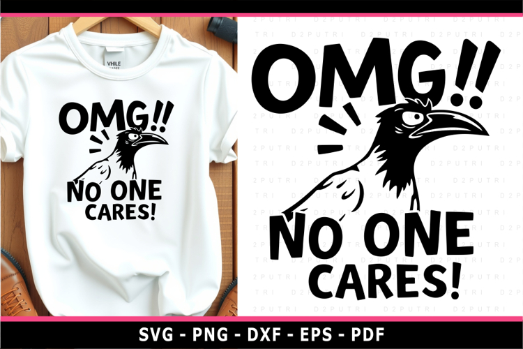 OMG No One Cares, Raven SVG, Funny Quote Shirt SVG Designs