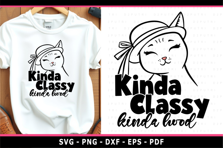 Kinda classy kinda hood SVG file, Funny sarcastic SVG,