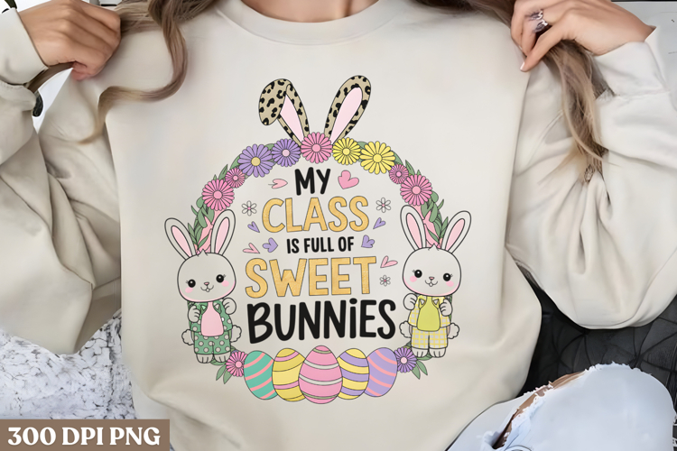 My class is full of sweet bunnies PNG, Easter Design Sublima