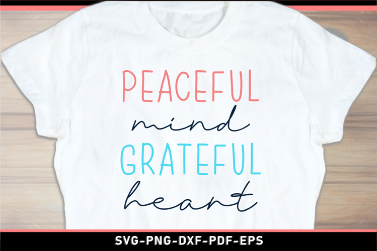 Peaceful mind grateful heart, Inspirational quotes SVG Shirt