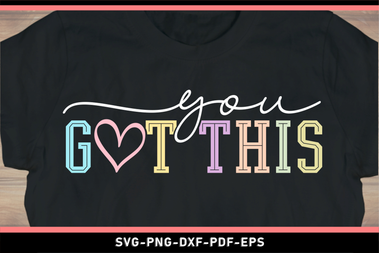You got this, Motivational quotes SVG PNG T shirt Design