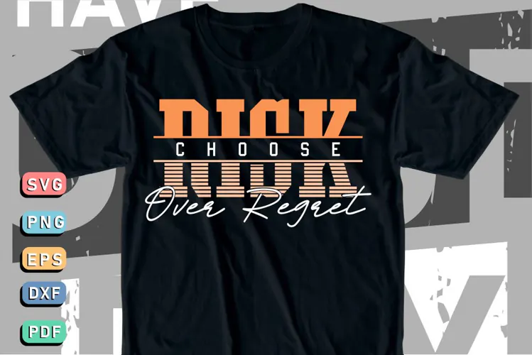 Choose risk over regret, Motivational Quotes T shirt Design