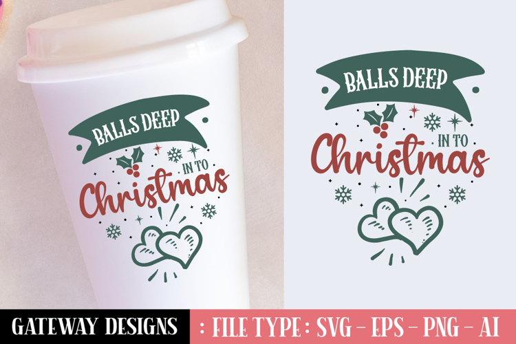 Balls Deep In To Christmas Svg Design