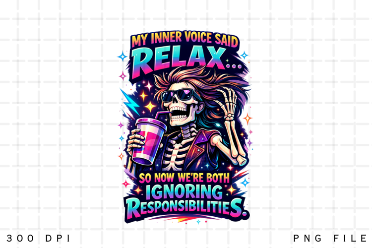 Relax and Ignore Responsibilities Funny Skeleton Humor