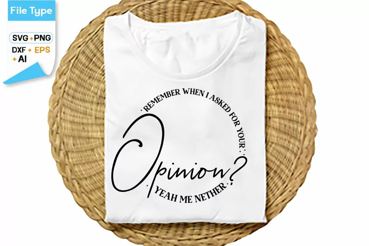 Remember When I Asked For Your Opinion? Yeah Me Nether SVG