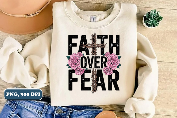 Faith over Fear Christian PNG, Sublimation design png