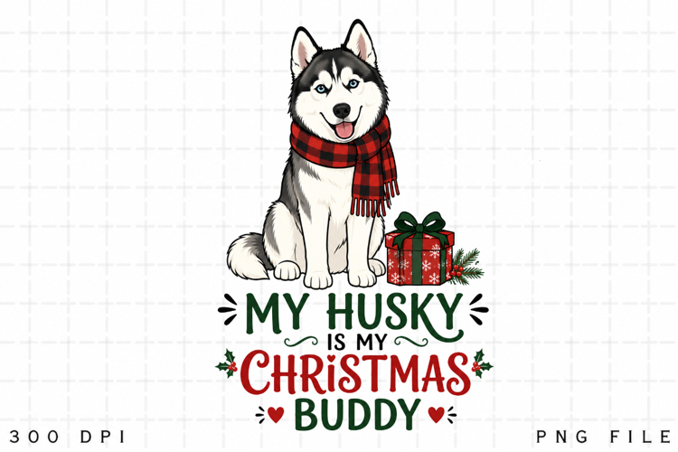 Siberian Husky Christmas PNG, My Husky Is My Christmas Buddy