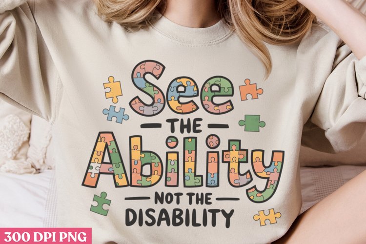 See The Ability Not The Disability PNG, Autism Sublimation P