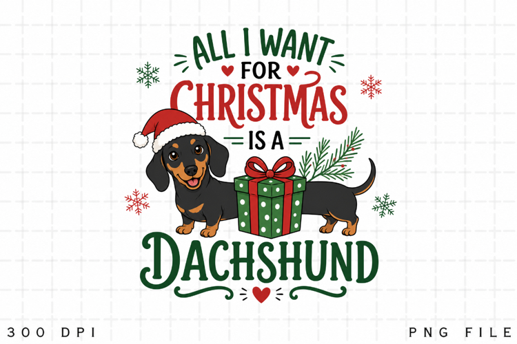 Dachshund Christmas PNG, All I Want For Christmas Is A