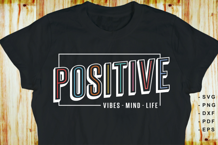 Positive Vibes mind life SVG, Motivational Quotes T shirt