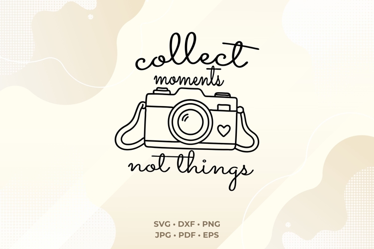 Collect Moments Not Things SVG | Camera Line Art | Travel