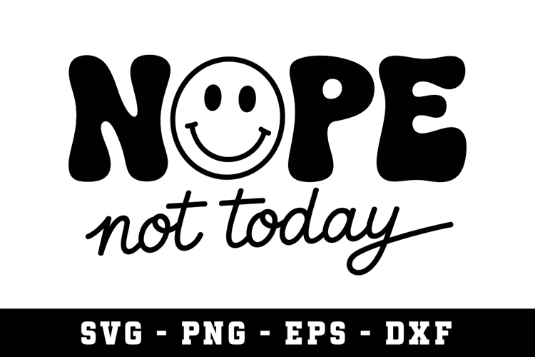 Nope Not Today Svg | SVG Cut files | Cricut