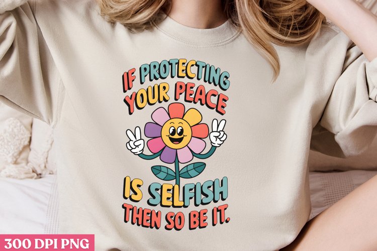 If protecting your peace is selfish PNG, Mental Health Subli