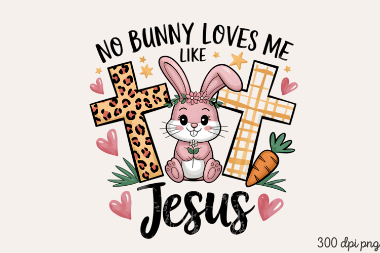 No bunny loves me like Jesus PNG, Retro Easter Day Sublimati