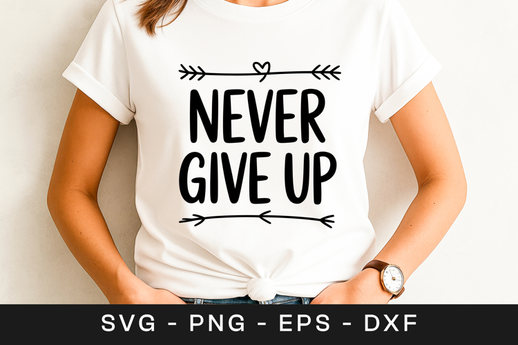 Never Give Up Motivational Quote SVG PNG
