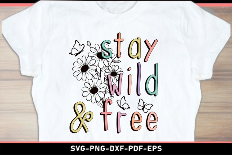 Stay wild and free, Inspirational quotes SVG T shirt design example image 1