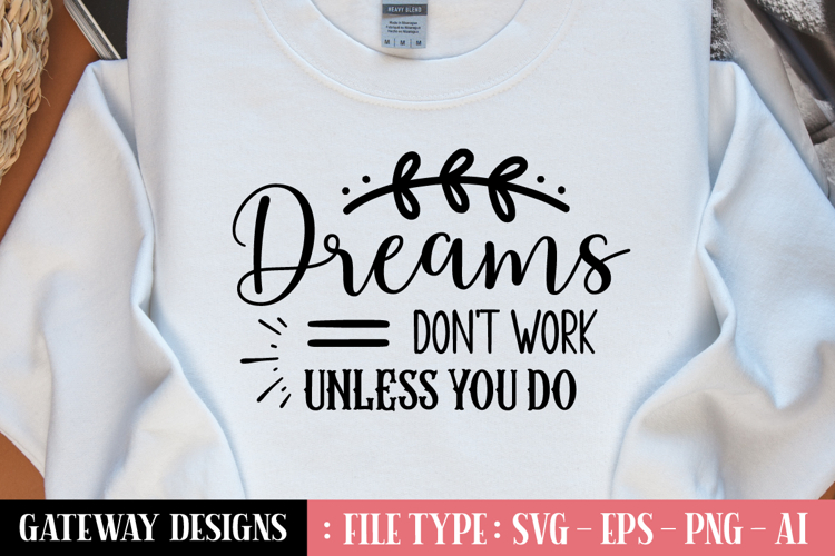 Dreams Dont Work Unless You Do svg design