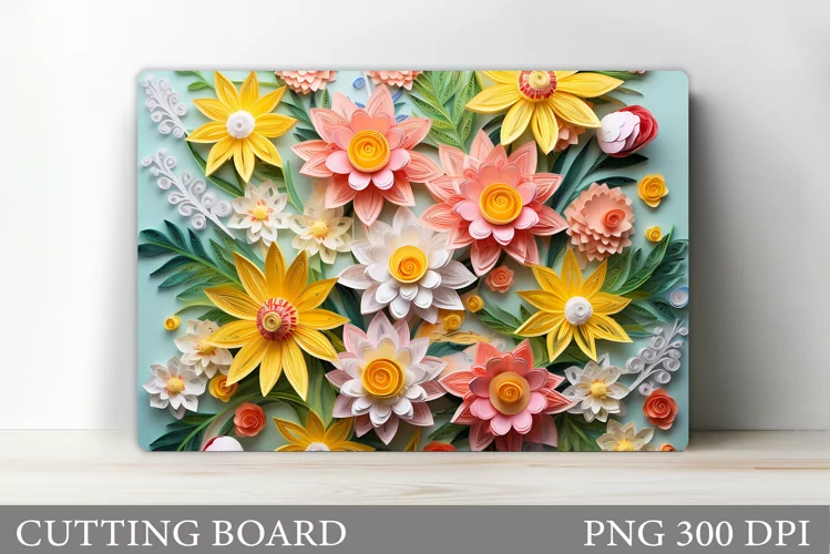 3D Flowers Cutting Board. Quilling Flowers Cutting Board
