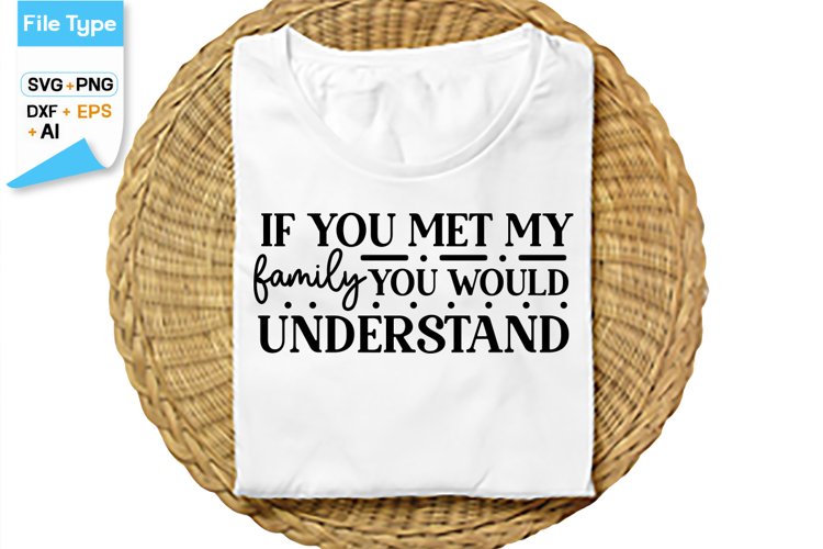 If You Met My Family You Would Understand SVG Cut File