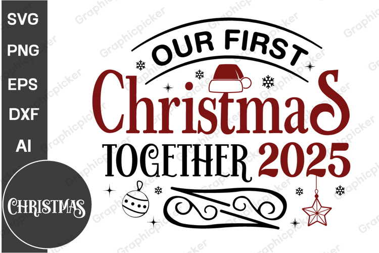 Our First Christmas Together 2025 SVG | Christmas SVG PNG