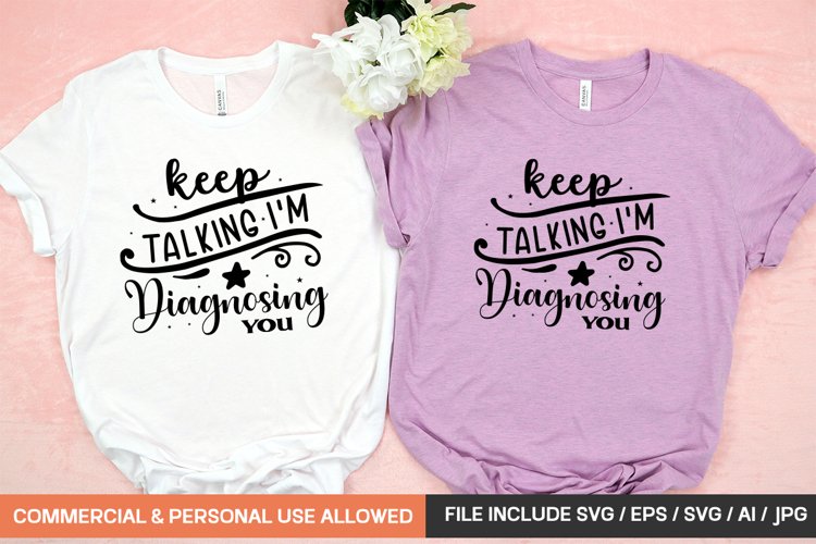 Keep Talking Im Diagnosing You svg design