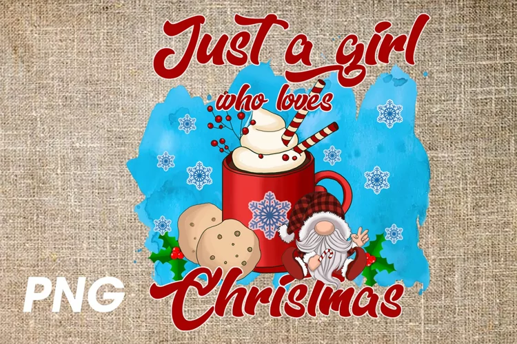 Just a girl who loves christmas png sublimation