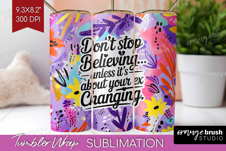 Funny Sarcastic Quote Tumbler Wrap - Inspirational Tumbler