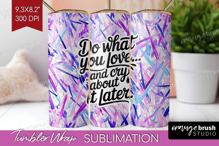 Funny Sarcastic Quote Tumbler Wrap - Inspirational Tumbler