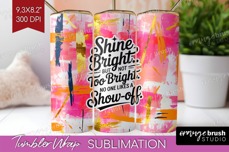 Funny Sarcastic Quote Tumbler Wrap - Inspirational Tumbler