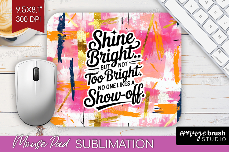 Funny Sarcastic Quote Mouse Pad Sublimation - Inspirational