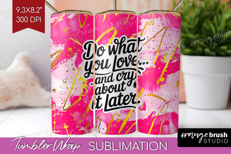 Funny Sarcastic Quote Tumbler Wrap - Inspirational Tumbler