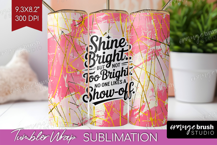 Funny Sarcastic Quote Tumbler Wrap - Inspirational Tumbler