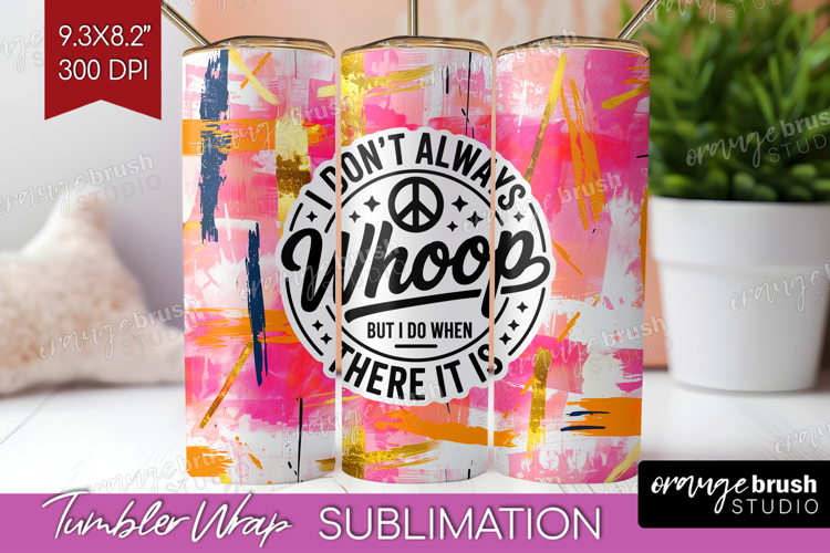 Sarcastic Quote Tumbler Wrap - Brush Stroke Tumbler PNG