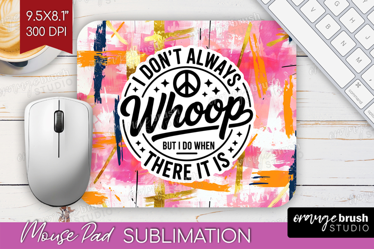 Sarcastic Quote Mouse Pad Sublimation - Brush Stroke PNG