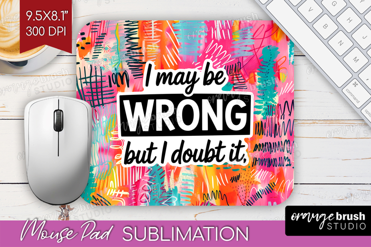 Sarcastic Quote Mouse Pad Sublimation - Brush Stroke PNG