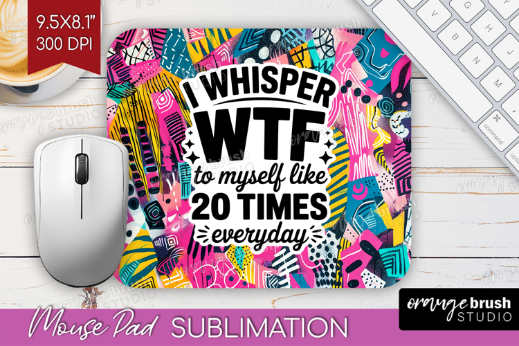 Sarcastic Quote Mouse Pad Sublimation - Brush Stroke PNG