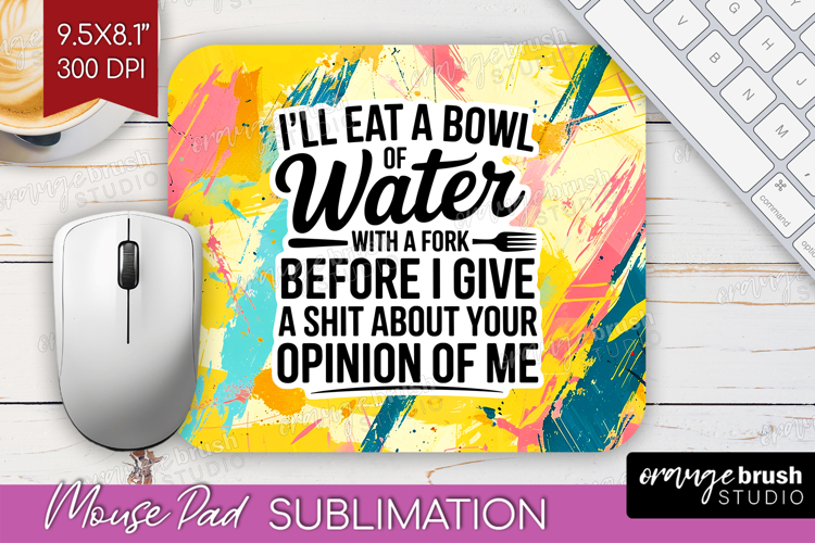 Sarcastic Quote Mouse Pad Sublimation - Brush Stroke PNG